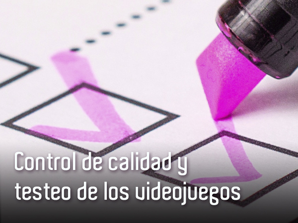 Control de calidad y testeo de los videojuegos